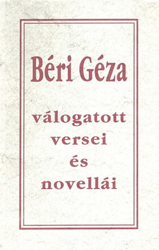 Béri Géza: Béri Géza Válogatott versei és novellái