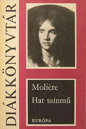 Moliére: Hat színmű - Európa Diákkönyvtár