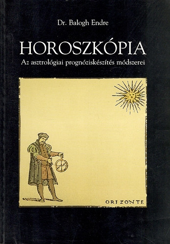 dr. Balogh Endre: Horoszkópia - Az asztrológiai prognóziskészítés módszerei