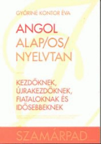 Győriné Kontor Éva: Angol alap/os/ nyelvtan
