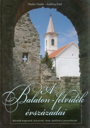 Ludwig Emil Thaler Tamás: A Balaton-felvidék évszázadai