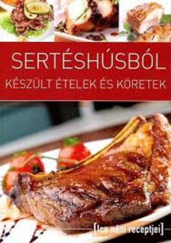 Tábori Ilona (szerk.): Sertéshúsból készült ételek és köretek