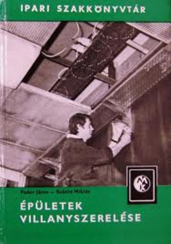 Fodor János-Szántó Miklós: Épületek villanyszerelése (Ipari szakkönyvtár)