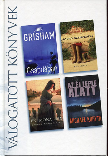 Grisham; North; Kalogridis; Koryta: Csapdában - Sodró szenvedély - Én, Mona Lisa - Az éj leple alatt