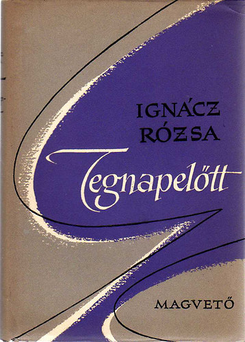 Ignácz Rózsa: Tegnapelőtt