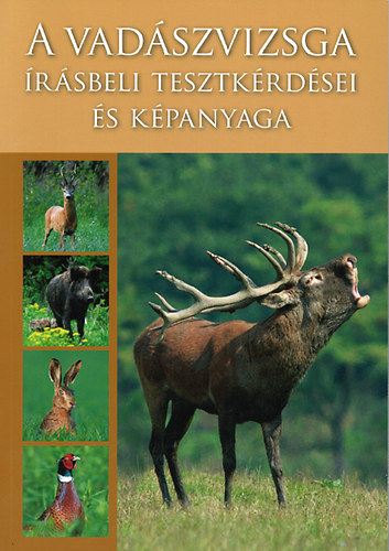 dr. Jánoska Ferenc - Bíró Gabriella - Török Henrik: A vadászvizsga írásbeli tesztkérdései és képanyaga