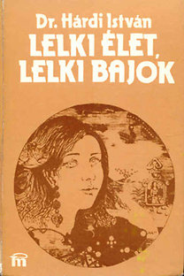 Dr. Hárdi István: Lelki élet, lelki bajok