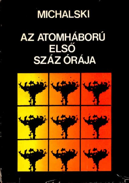 Henryk Michalski: Az atomháború első száz órája