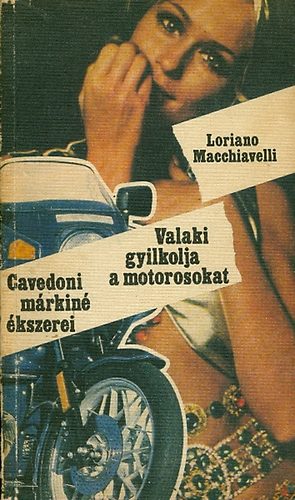 Loriano Macchiavelli: Cavedoni márkiné ékszerei - Valaki gyilkolja a motorosokat