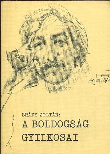 Brády Zoltán: A boldogság gyilkosai (14 riport a bűnről)