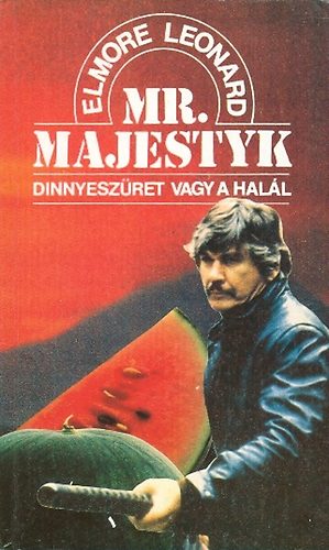 Elmore Leonard: Mr. Majestyk: Dinnyeszüret vagy a halál