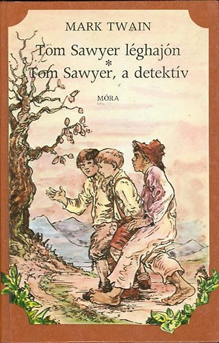 Mark Twain: Tom Sawyer léghajón - Tom Sawyer, a detektív