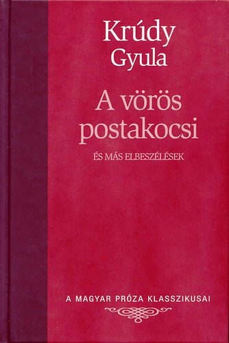 Krúdy Gyula: A vörös postakocsi és más elbeszélések