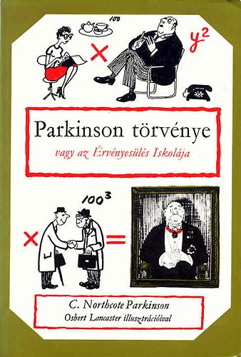 C. Northcote Parkinson: Parkinson törvénye vagy az Érvényesülés Iskolája