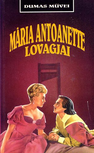 Alexandre Dumas: Mária Antoanette lovagjai