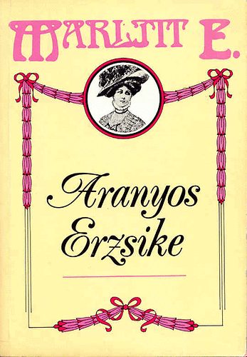 Marlitt E.: Aranyos Erzsike