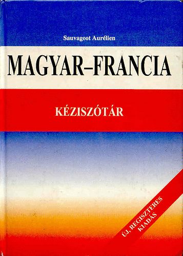 Sauvageot Aurélien: Magyar-Francia kéziszótár (regiszteres kiadás)