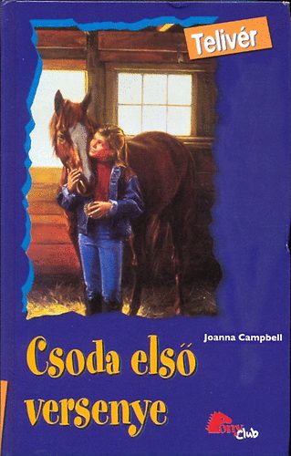 Joanna Campbell: Csoda első versenye (PonyClub - Telivér)