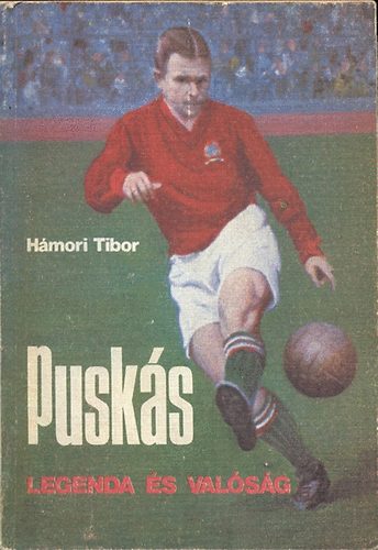 Hámori Tibor: Puskás - legenda és valóság