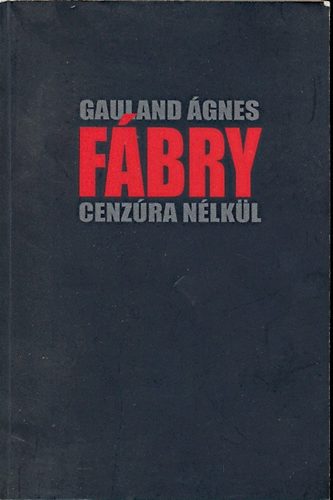 Gauland Ágnes: Fábry - Cenzúra nélkül