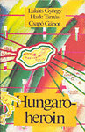 Lukáts Gy.-Harle T.-Csapó G.: Hungaroheroin (elkábítva és elhagyatva)