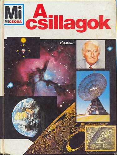 Heinz Haber: A csillagok ( Mi micsoda )