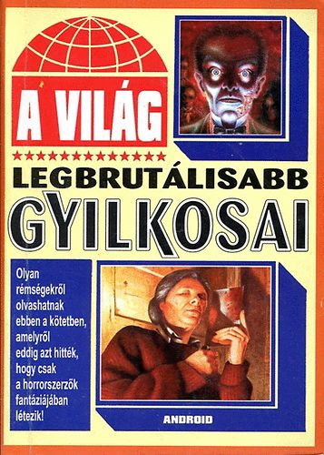 : A világ legbrutálisabb gyilkosai