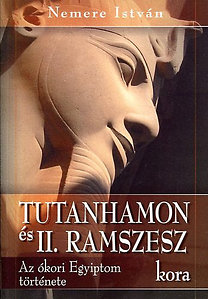 Nemere István: Tutanhamon és II. Ramszesz kora