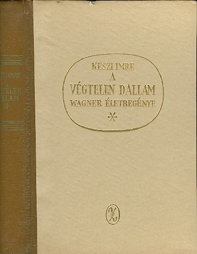 Keszi Imre: A végtelen dallam (Wagner életregénye)