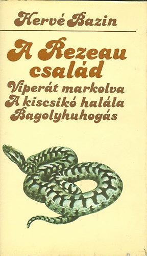 Hervé Bazin: A Rezeau család  (Viperát markolva, A kiscsikó halála, Bagolyhuhogás)