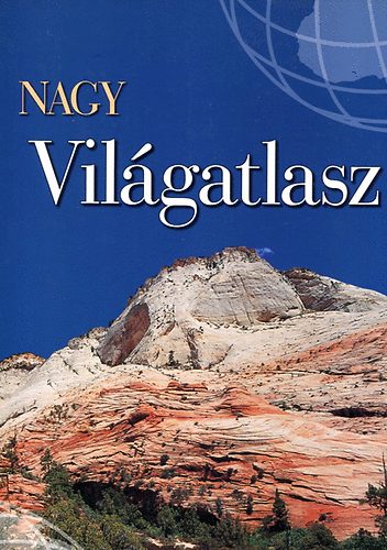 Nyír-Karta Bt.: Nagy világatlasz - Országlexikonnal és tematikus fejezetekkel