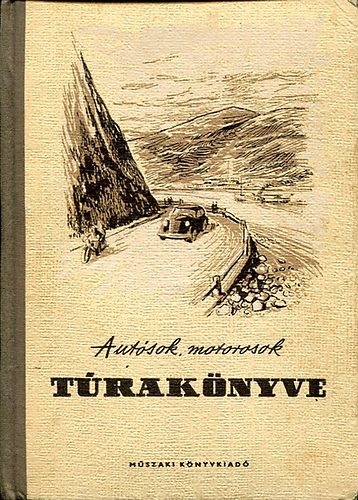 Feledy Béla (szerk.): Autósok, motorosok túrakönyve