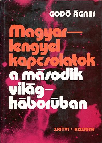 Godó Ágnes: Magyar-lengyel kapcsolatok a második világháborúban