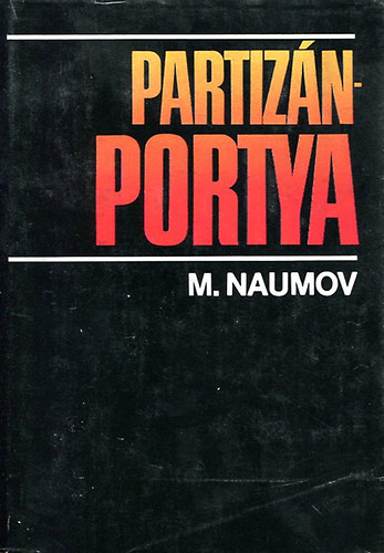 Mihail Naumov: Partizánportya-Egy partizánparancsnok naplója