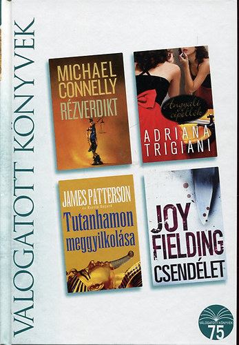 Conelly-Trigiani-Patterson-Fielding: Rézverdikt-Angyali cipellők-Tutanhamon meggyilkolása-Csendélet
