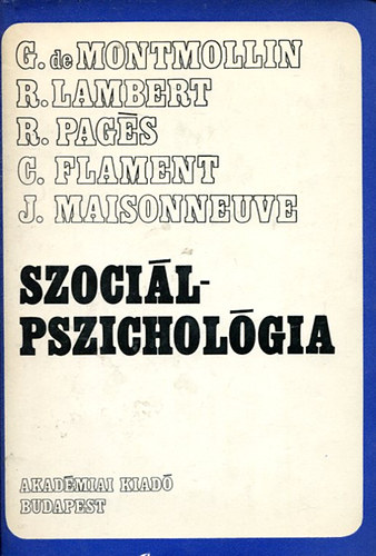 Pages Lambert Montmollin : Szociálpszichológia (Montmollin, Lambert, Pages, Flament, Maisonneuve)