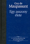 Guy de Maupassant: Egy asszony élete (A Világirodalom Klasszikusai 1.)