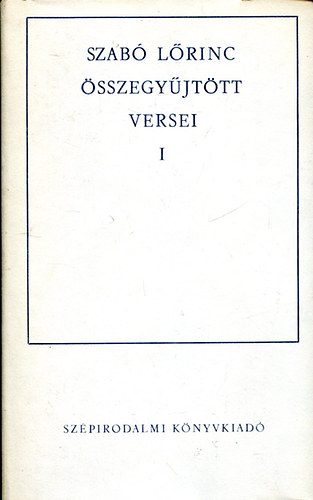 Szabó Lőrinc: Szabó Lőrinc összegyűjtött versei I.