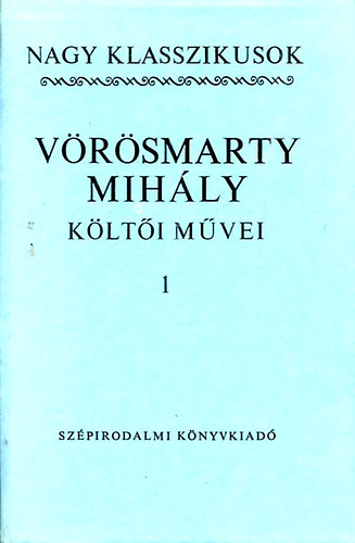 Vörösmarty Mihály: Vörösmarty Mihály költői művei I-II. (Nagy klasszikusok)