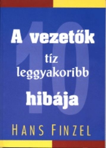 Hans Finzel: A vezetők tíz leggyakoribb hibája