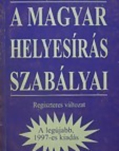 : A magyar helyesírás szabályai  (Regiszteres változat)