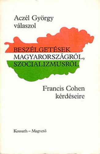 Francis Cohen Aczél György: Beszélgetések Magyarországról, szocializmusról