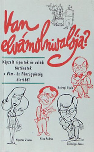 Kaposy Miklós: Van elvámolnivalója? (Képzelt riportok és valódi történetek a Vám- és Pénzügyőrség életéből)