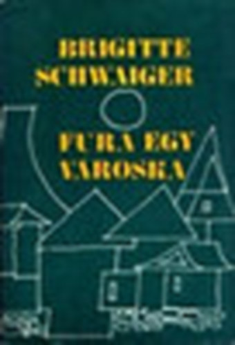 Brigitte Schwaiger: Fura egy városka