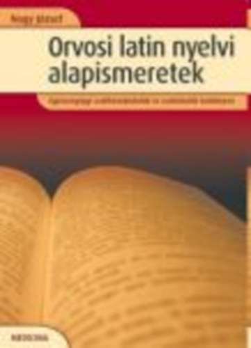 Nagy József: Orvosi latin nyelvi alapismeretek