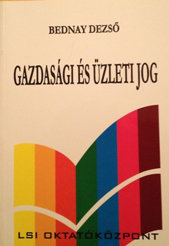 Bednay Dezső: Gazdasági és üzleti jog