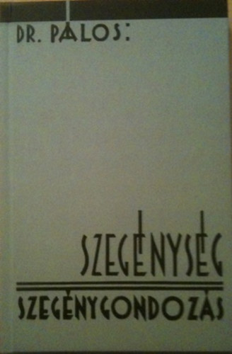 Pálos Károly Dr.: Szegénység szegénygondozás