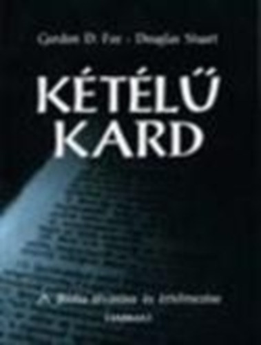 Gordon D. Fee; D. Stuart: Kétélű kard (A biblia olvasása és értelmezése)