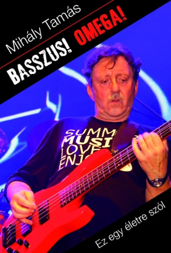 Mihály Tamás: Basszus! Omega!