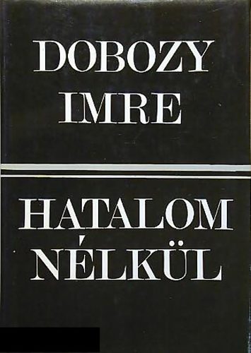 Dobozy Imre: Hatalom nélkül